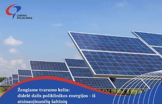 Žengiame tvarumo keliu – Centro poliklinika įsigijo dalį nuotolinės saulės elektrinės