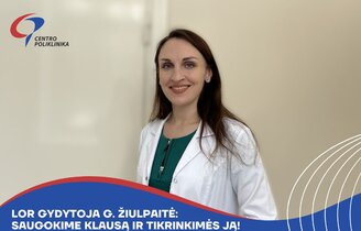Otorinolaringologė G. Žiulpaitė: „Girdėkime vieni kitus ir būkime išgirsti“